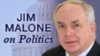 Jim Malone on Politics