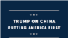 TRUMP ON CHINA PUTTING AMERICA FIRST